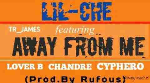 Lil-Che_Feat_Tr James_Cyphero + Chandre + _& _ Lover B_-_(Prod.By Rufous) away from me” from ﻿Jemu by ﻿Jemu.