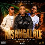 MTWS ZAMBIA FT KING JOLLY X YOUNG MASTER_NISANGALALE_Mp3